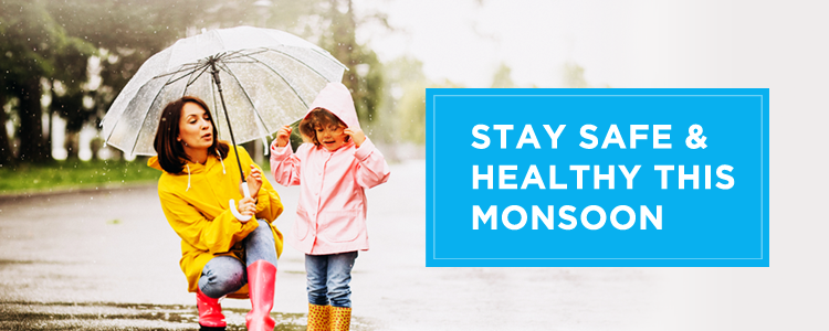 Stay Safe and Healthy This Monsoon